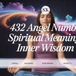 432 Angel Number Spiritual Meaning: Inner Wisdom