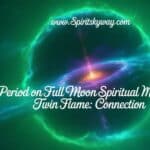 Period on Full Moon Spiritual Meaning Twin Flame: Connection