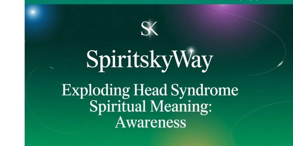 Exploding Head Syndrome Spiritual Meaning: Awareness