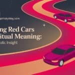 Seeing Red Cars Spiritual Meaning: A Symbolic Insight