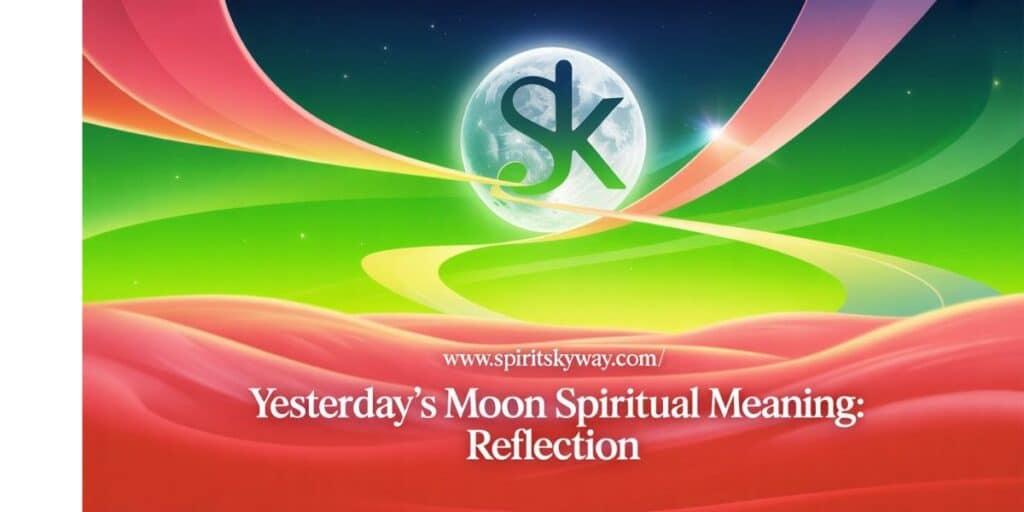 Yesterday’s Moon Spiritual Meaning: Reflection