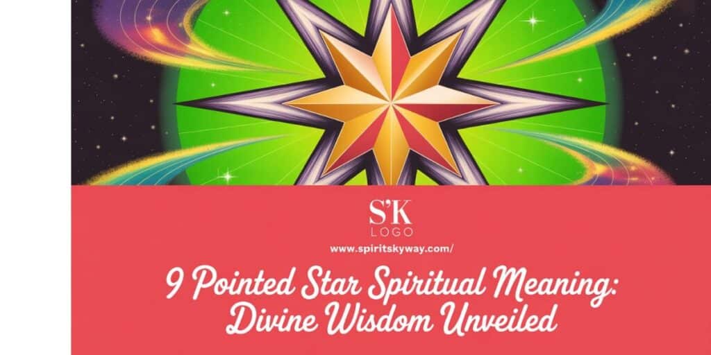 9 Pointed Star Spiritual Meaning: Divine Wisdom Unveiled