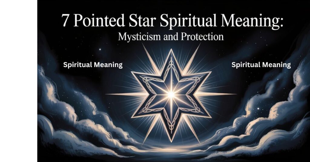 7 Pointed Star Spiritual Meaning: Mysticism and Protection