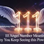 111 Angel Number Meaning: Why You Keep Seeing This Powerful Sign
