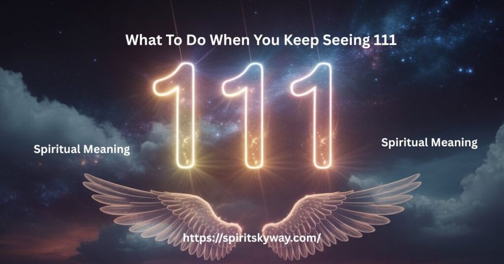 What To Do When You Keep Seeing 111