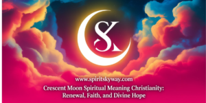 Crescent Moon Spiritual Meaning Christianity: Renewal, Faith, and Divine Hope