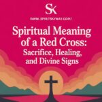 Spiritual Meaning of a Red Cross: Sacrifice, Healing, and Divine Signs