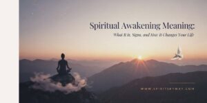 Spiritual Awakening Meaning: What It Is, Signs, and How It Changes Your Life