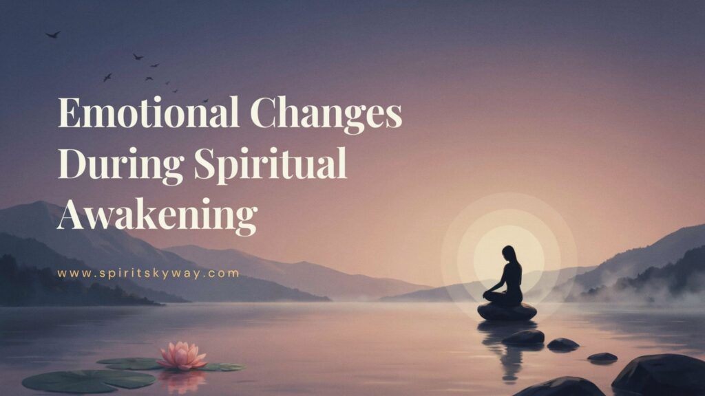 Emotional Changes During Spiritual Awakening